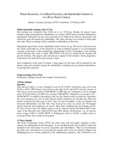 Water Resources, Livelihood Security and Stakeholder Initiatives in a River Basin Context Minutes of project meeting at WTC, Coimbatore, 22 February 2005 Multi stakeholder meeting, Mon 21 Feb The meeting was conducted fr