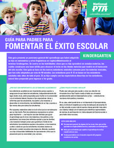 GUÍA PARA PADRES PARA  Fomentar el Éxito Escolar kindergarten  Esta guía presenta un panorama general del aprendizaje que habrá adquirido