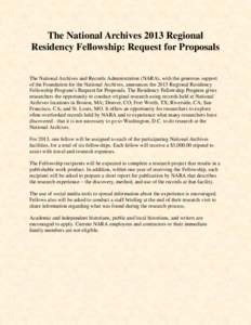 The National Archives 2013 Regional Residency Fellowship: Request for Proposals The National Archives and Records Administration (NARA), with the generous support of the Foundation for the National Archives, announces th