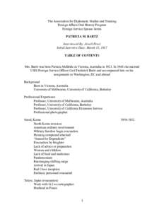 The Association for Diplomatic Studies and Training Foreign Affairs Oral History Program Foreign Service Spouse Series PATRICIA M. BARTZ Interviewed By: Jewell Fenzi Initial Interview Date: March 18, 1987