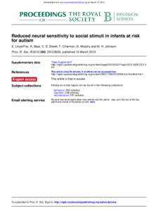 Downloaded from rspb.royalsocietypublishing.org on March 13, 2013  Reduced neural sensitivity to social stimuli in infants at risk for autism S. Lloyd-Fox, A. Blasi, C. E. Elwell, T. Charman, D. Murphy and M. H. Johnson 