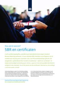 Hoe, wat en waarom?  SBR en certificaten U wilt uw belastingaangiftes, jaarrekening of statistiekinformatie volgens Standard Business Reporting aanleveren. U stuurt daarmee XBRL-berichten via de Digipoort van de overheid