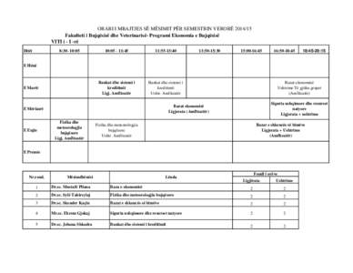 ORARI I MBAJTJES SË MËSIMIT PËR SEMESTRIN VERORË Fakulteti i Bujqësisë dhe Veterinarisë- Programi Ekonomia e Bujqësisë VITI i - I -rë Ditët  8:30- 10:05