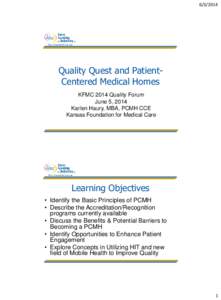 [removed]Quality Quest and PatientCentered Medical Homes KFMC 2014 Quality Forum June 5, 2014 Karlen Haury, MBA, PCMH CCE