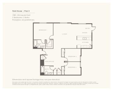 Field House | Plansquare feet 3 Bedrooms, 2 Baths Floorplans are preliminary  ENTRY