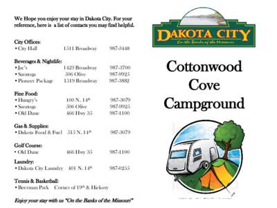 We Hope you enjoy your stay in Dakota City. For your reference, here is a list of contacts you may find helpful. City Offices: •City Hall[removed]Broadway