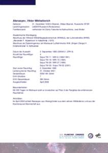 Afanasyev, Viktor Mikhailovich Geboren: Land/Organisation: Familienstand:  31. Dezember 1948 in Brjansk, Oblast Brjansk, Russische SFSR