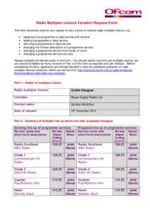 Radio Multiplex Licence Variation Request Form This form should be used for any request to vary a local or national radio multiplex licence, e.g: • • • •