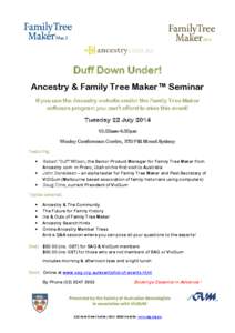 Duff Down Under! Ancestry & Family Tree Maker™ Seminar If you use the Ancestry website and/or the Family Tree Maker software program you can’t afford to miss this event!  Tuesday 22 July 2014