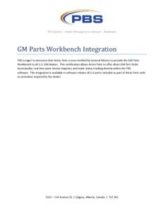 PBS Systems – Dealer Management Software …Redefined.  GM Parts Workbench Integration PBS is eager to announce that Aristo Parts is now certified by General Motors to provide the GM Parts Workbench to all U.S. GM deal