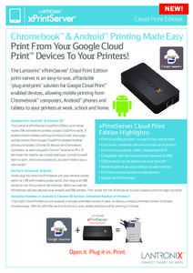 NEW! Cloud Print Edition Chromebook™ & Android™ Printing Made Easy Print From Your Google Cloud Print™ Devices To Your Printers!