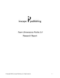 Team Dimensions Profile 2.0 Research Report © Copyright 2006 by Inscape Publishing, Inc. All rights reserved.  1