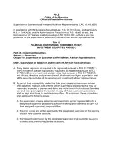 RULE Office of the Governor Office of Financial Institutions Supervision of Salesmen and Investment Adviser Representatives (LAC 10:XIII[removed]In accordance with the Louisiana Securities Law, R.S. 51:701 et seq., and par