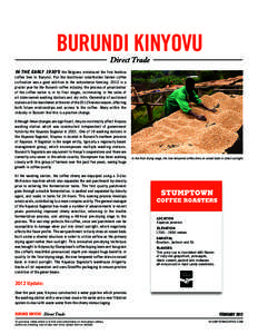 Burundi Kinyovu Direct Trade In the early 1930’s the Belgians introduced the first Arabica coffee tree to Burundi. For the traditional smallholder farmer coffee cultivation was a good addition to the subsistence farmin
