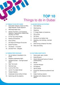 TOP 10 Things to do in Dubai 10 THINGS TO DO WITH KIDS! 1. Dubai Mall: Kidzania, Dubai Ice Rink, Sega Republic, Dubai Aquarium