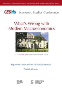 A joint initiative of Ludwig-Maximilians University’s Center for Economic Studies and the Ifo Institute for Economic Research  Economic Studies Conference What’s Wrong with Modern Macroeconomics