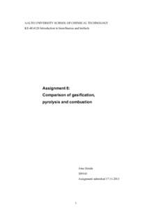 AALTO UNIVERSITY SCHOOL OF CHEMICAL TECHNOLOGY KEIntroduction to biorefineries and biofuels Assignment 8: Comparison of gasification, pyrolysis and combustion