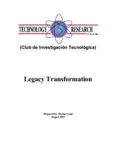 (Club de Investigación Tecnológica)  Legacy Transformation Prepared by: Declan Good August 2002