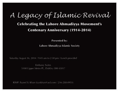 A Legacy of Islamic Revival Celebrating the Lahore Ahmadiyya Movement’s Centenary Anniversary[removed]Presented by: Lahore Ahmadiyya Islamic Society