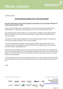 Media release 23rd August, 2013 SECURITOR ONLINE INSURANCE GUIDE A WIN FOR CONSUMERS Securitor has launched an online reference guide to help adviser’s source up-to-date information on all the insurance products it off