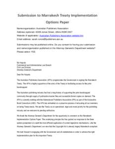 Submission to Marrakesh Treaty Implementation Options Paper Name/organisation: Australian Publishers Association Address (optional): 60/89 Jones Street, Ultimo NSW 2007 Website (if applicable): Australian Publishers Asso