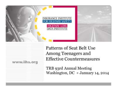 www.iihs.org  Patterns of Seat Belt Use Among Teenagers and Effective Countermeasures TRB 93rd Annual Meeting
