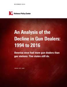 DECEMBERAn Analysis of the Decline in Gun Dealers: 1994 to 2016 America once had more gun dealers than