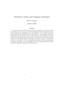 Resolution issues and imaging techniques Pierre Garapon April 19, 2010 Abstract It is well known that when imaging with waves probed far away from the object to investigate, one can only hope to recover information withi