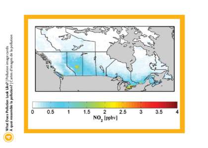 4 What Does Pollution Look Like? | Pollution image cards À quoi ressemble la pollution? | Cartes d’images de la pollution Nitrogen dioxide (NO2) This map depicts nitrogen dioxide (NO2) throughout the country and is a