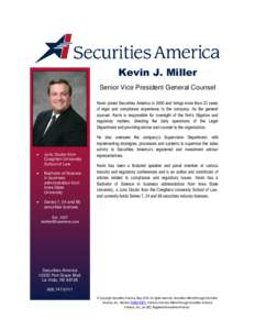 Kevin J. Miller Senior Vice President General Counsel Kevin joined Securities America in 2000 and brings more than 23 years of legal and compliance experience to the company. As the general counsel, Kevin is responsible 