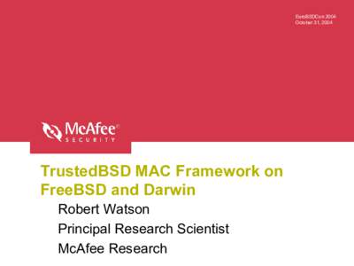 EuroBSDCon 2004 October 31, 2004 TrustedBSD MAC Framework on FreeBSD and Darwin Robert Watson
