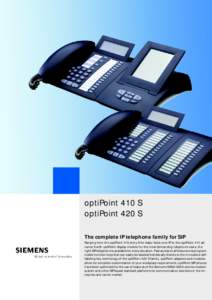 optiPoint 410 S optiPoint 420 S The complete IP telephone family for SIP Ranging from the optiPoint 410 entry S for basic Voice over IP to the optiPoint 410 advance S with optiPoint display module for the most demanding 