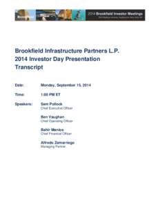 Brookfield Infrastructure Partners L.P[removed]Investor Day Presentation Transcript Date:  Monday, September 15, 2014