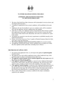 WATFORD GRAMMAR SCHOOL FOR GIRLS ADMISSION ARRANGEMENTS FOR ENTRY TO THE SIXTH FORM IN[removed]The date of the Sixth Form Open Afternoon will be determined a term in advance and advertised in the local press.