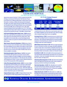 CLIMATE SERVICE  FY 2012 BUDGET HIGHLIGHTS Climate Service requests $346.2M in FY 2012 for a proposed new line office, reflecting a net decrease of $7.1M from the FY 2012 Base level. The proposed Climate Service will bri