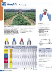 Even Flat Spray Tips  Features: Ideal for banding over or between 	 crop rows.