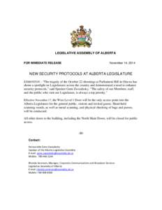 LEGISLATIVE ASSEMBLY OF ALBERTA FOR IMMEDIATE RELEASE November 14, 2014  NEW SECURITY PROTOCOLS AT ALBERTA LEGISLATURE