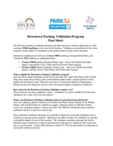 Downtown Parking Validation Program Fact Sheet The Downtown Parking Validation Program provides businesses with the opportunity to offer customers FREE parking at a low cost to the business. Validations are purchased in 
