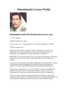 Massachusetts Lawyers Weekly  Independent contractor decision has lawyers wary by: Eric T. Berkman Published: December 22, 2008 CASE: Amero, et al. v. Townsend Oil Co., et al., Lawyers Weekly No[removed]