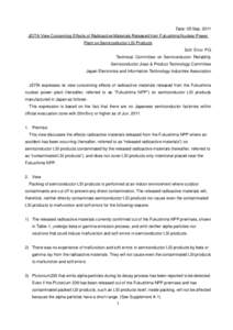 Date: 05 Sep, 2011 JEITA View Concerning Effects of Radioactive Materials Released from Fukushima Nuclear Power Plant on Semiconductor LSI Products Soft Error PG Technical Committee on Semiconductor Reliability Semicondu