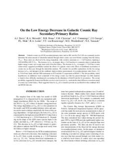 On the Low Energy Decrease in Galactic Cosmic Ray Secondary/Primary Ratios A.J. Davis1 , R.A. Mewaldt1, W.R. Binns3 , E.R. Christian2 , A.C. Cummings1 , J.S. George1 , P.L. Hink3 , R.A. Leske1 , T.T. von Rosenvinge2, M.E