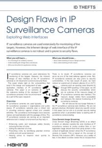 ID THEFTS  Design Flaws in IP Surveillance Cameras Exploiting Web Interfaces IP surveillance cameras are used extensively for monitoring of live