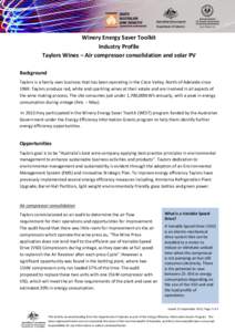 Winery Energy Saver Toolkit Industry Profile Taylors Wines – Air compressor consolidation and solar PV Background Taylors is a family own business that has been operating in the Clare Valley, North of Adelaide since 19