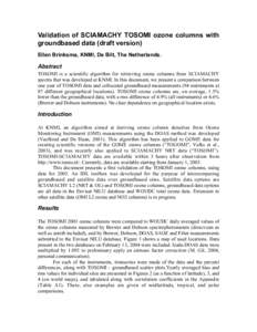 Validation of SCIAMACHY TOSOMI ozone columns with groundbased data (draft version) Ellen Brinksma, KNMI, De Bilt, The Netherlands. Abstract TOSOMI is a scientific algorithm for retrieving ozone columns from SCIAMACHY