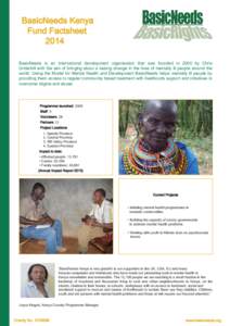 BasicNeeds Kenya Fund Factsheet 2014 BasicNeeds is an international development organisation that was founded in 2000 by Chris Underhill with the aim of bringing about a lasting change in the lives of mentally ill people