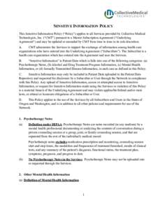 !  SENSITIVE INFORMATION POLICY This Sensitive Information Policy (“Policy”) applies to all Services provided by Collective Medical Technologies, Inc. (“CMT”) pursuant to a Master Subscription Agreement (“Under