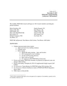 -- D R A F T1 -December 9, 2015 WESTAR Council Meeting Conference Call Summary The monthly WESTAR Council call began at 1:00. Council members and delegates present included: