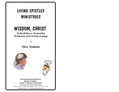 LIVING EPISTLES MINISTRIES WISDOM, CHRIST The Mind Of Christ vs. The Carnal Mind (A study during a period of fasting and praying)