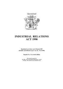 Queensland  INDUSTRIAL RELATIONS ACT[removed]Reprinted as in force on 21 March 1997