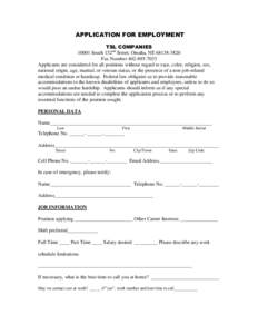 APPLICATION FOR EMPLOYMENT TSL COMPANIES[removed]South 152nd Street; Omaha, NE[removed]Fax Number[removed]Applicants are considered for all positions without regard to race, color, religion, sex, national origin, a